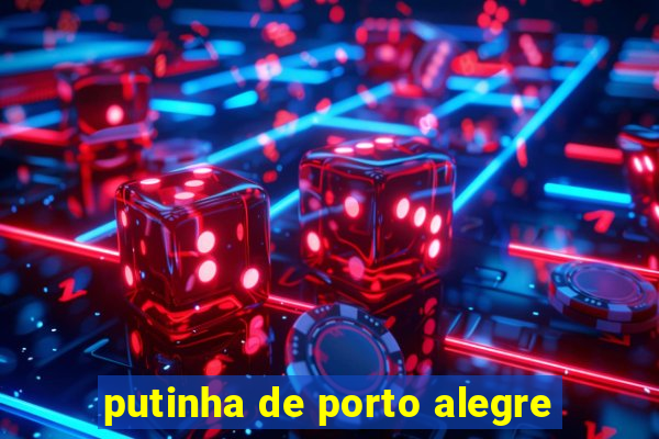 putinha de porto alegre